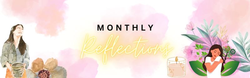 MONTHLY REFLECTIONS