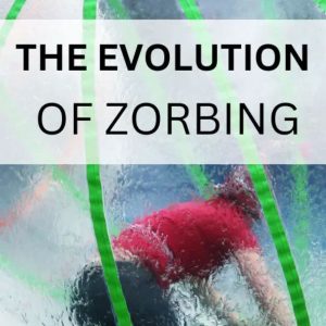 evolution of zorbing