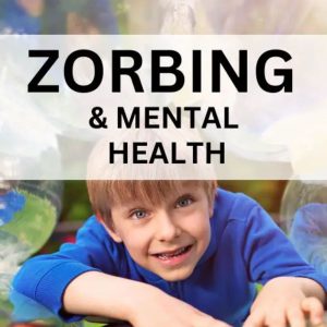 zorbing and mental health